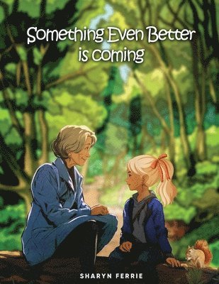 Sharyn Ferrie - Something Even Better is Coming, Häftad