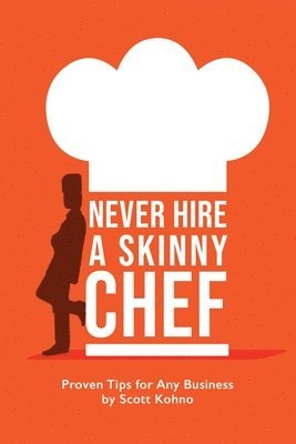 bokomslag Never Hire A Skinny Chef