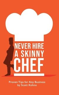 bokomslag Never Hire A Skinny Chef