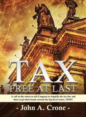 John Crone - Tax Free at Last, Inbunden