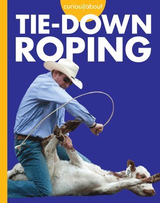 Rachel Grack - Curious about Tie-Down Roping, Inbunden
