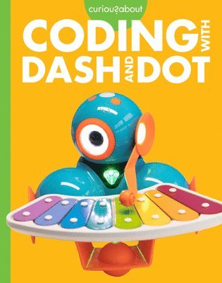 bokomslag Curious about Coding with Dash and Dot