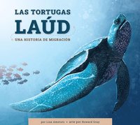 bokomslag Las Tortugas Laúd: Una Historia de Migración