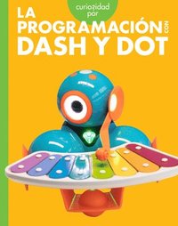 bokomslag Curiosidad Por La Programación Con Dash Y Dot