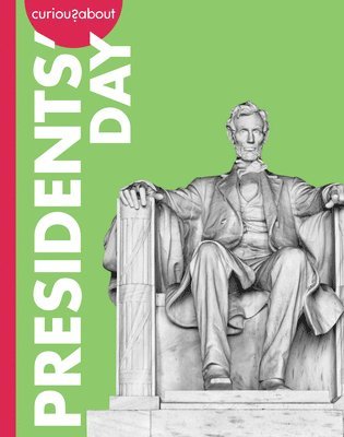 Curious about Presidents' Day