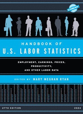 Mary Meghan Ryan - Handbook of U.S. Labor Statistics 2024, Inbunden