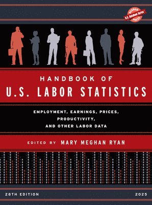 bokomslag Handbook of U.S. Labor Statistics 2025: Employment, Earnings, Prices, Productivity, and Other Labor Data