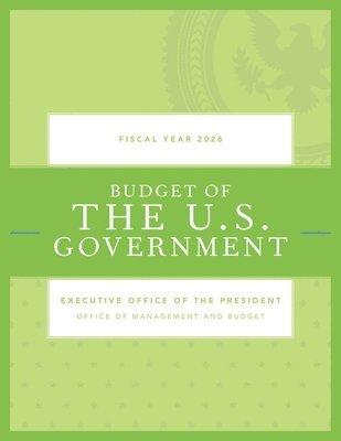 bokomslag Budget of the United States Government, Fiscal Year 2026