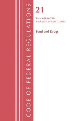 Code of Federal Regulations, Title 21 Food Drugs 600 - 799, Revised as of April 1, 2024