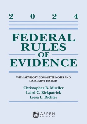 bokomslag Federal Rules of Evidence: With Advisory Committee Notes and Legislative History, 2024