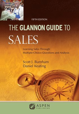 Scott J. Burnham, Daniel L. Keating, Scott J Burnham, Daniel L Keating - Glannon Guide to Sales: Learning Sales Through Multiple-Choice Questions and Analysis, Häftad