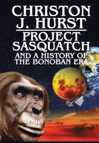 bokomslag Project Sasquatch and a History of the Bonoban Era