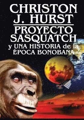 bokomslag Proyecto Sasquatch y Una Historia de la Época Bonobana