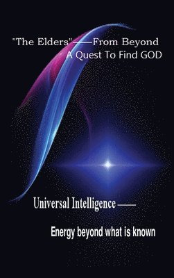 Daniel Gabriel - "The Elders" From Beyond: A Quest to Find God, Inbunden