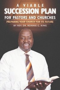 bokomslag A Viable Succession Plan for Pastors and Churches: Preparing Your Church for Its Future