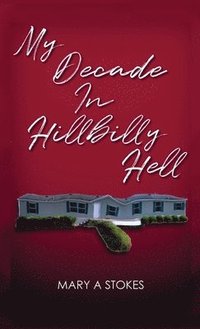 bokomslag My Decade in Hillbilly Hell