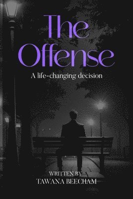 The Offense: A Life Changing Decision 1