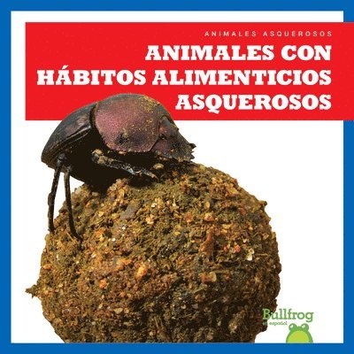 Animales Con Hábitos Alimenticios Asquerosos (Gross Animal Eaters) 1