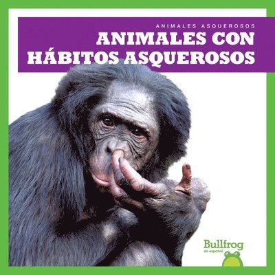 Katie Chanez - Animales Con Hábitos Asquerosos (Gross Animal Habits), Inbunden