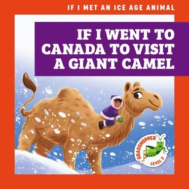 bokomslag If I Went to Canada to Visit a Giant Camel