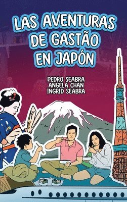 Ingrid Seabra, Pedro Seabra, Angela Chan - Aventuras de Gastão en Japón, Inbunden