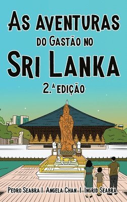 Pedro Seabra, Angela Chan, Ingrid Seabra - As Aventuras do Gastão no Sri Lanka 2.a Edição, Inbunden