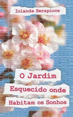 O Jardim Esquecido onde Habitam os Sonhos 1