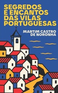 bokomslag Segredos e Encantos das Vilas Portuguesas