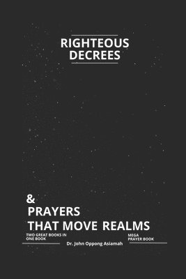 Righteous Decrees & Prayers That Move Realms 1