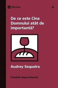 bokomslag De ce este Cina Domnului att de important&#259;? (Why Is the Lord's Supper So Important?) (Romanian)