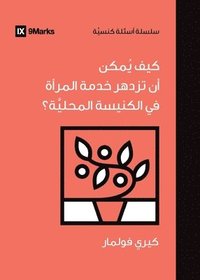bokomslag How Can Women Thrive in the Local Church? (Arabic)