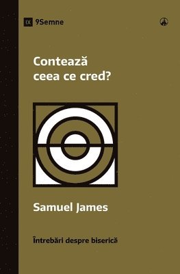 Samuel James - Contează ceea ce cred? (Does It Matter What I Believe?) (Romanian), Häftad