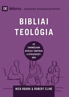 bokomslag Biblical Theology / BIBLIAI TEOLÓGIA: How the Church Faithfully Teaches the Gospel / Az evangélium hiteles tanítása a gyülekezetben