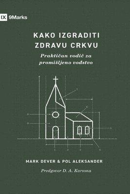 bokomslag How to Build a Healthy Church / Kako izgraditi zdravu crkvu