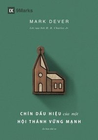 bokomslag Nine Marks of a Healthy Church (4th Edition) / Chín d?u hi?u c?a m?t H?i thánh v?ng m?nh