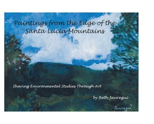 Paintings from the Edge of the Santa Lucia Mountains 1