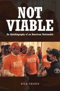 bokomslag Not Viable An Autobiography of an American Nationalist