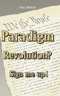 bokomslag Paradigm Revolution? Sign Me Up!