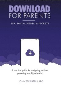 bokomslag DOWNLOAD for Parents: Sex, Social Media, and Secrets