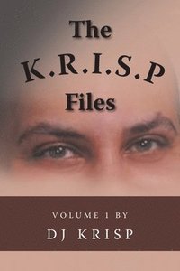 bokomslag The K.R.I.S.P. Files: Volume 1