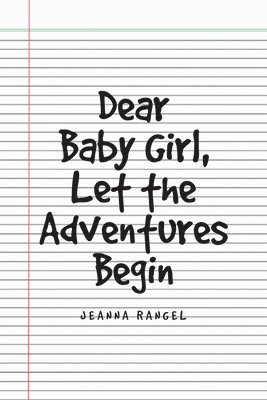 Dear Baby Girl, Let The Adventures Begin 1