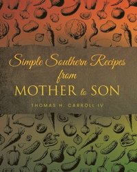 bokomslag Simple Southern Recipes from Mother to Son