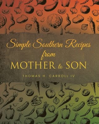 bokomslag Simple Southern Recipes from Mother to Son