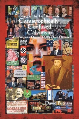 David Putnam, Putnam,David, - Catastrophically Confused Calvinism, Häftad
