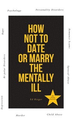 bokomslag How Not to Date or Marry the Mentally Ill