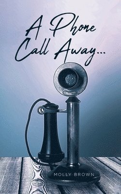 bokomslag Phone Call Away...