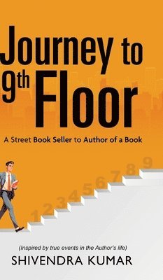 Journey to 9th Floor: A Street Book Seller to Author of a Book 1