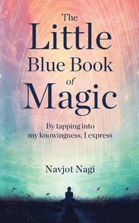 bokomslag The Little Blue Book of Magic - By tapping into my knowingness, I express