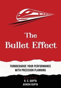 bokomslag The Bullet Effect - Turbocharge Your Performance with Precision Planning