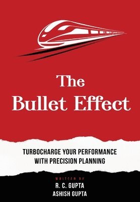 The Bullet Effect - Turbocharge Your Performance with Precision Planning 1